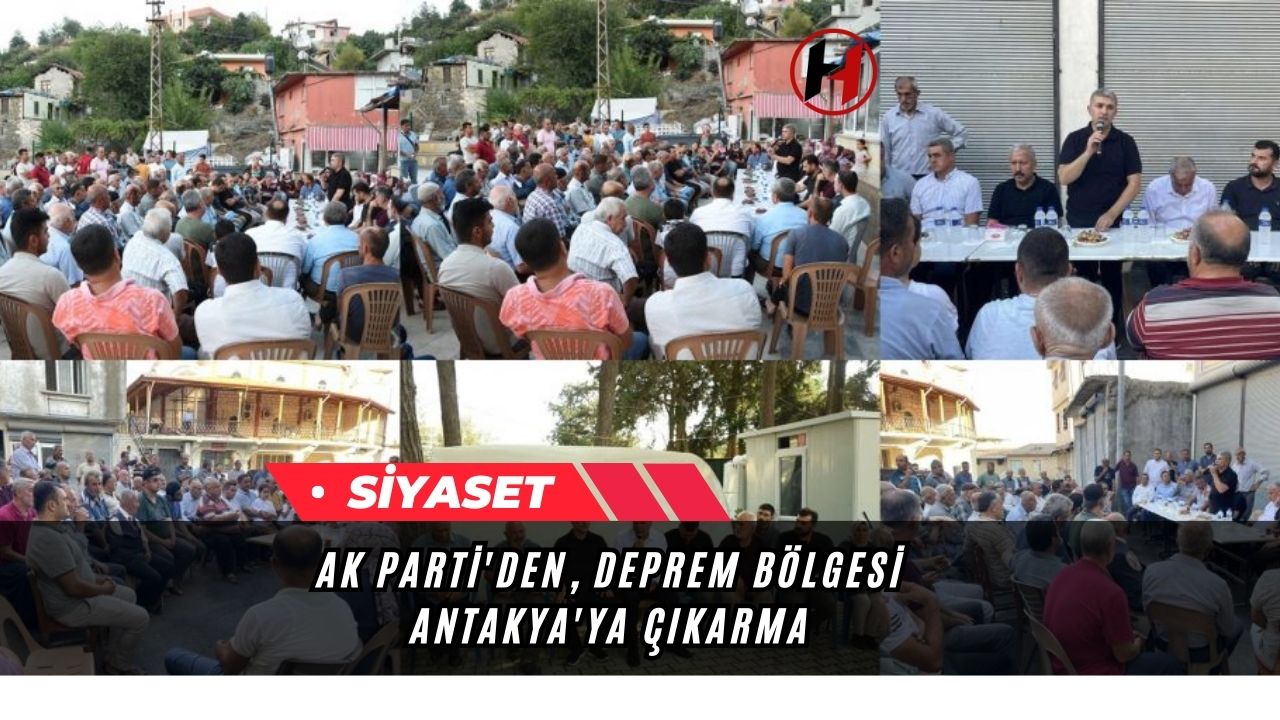 Ak Parti'den, Deprem Bölgesi Antakya'ya Çıkarma