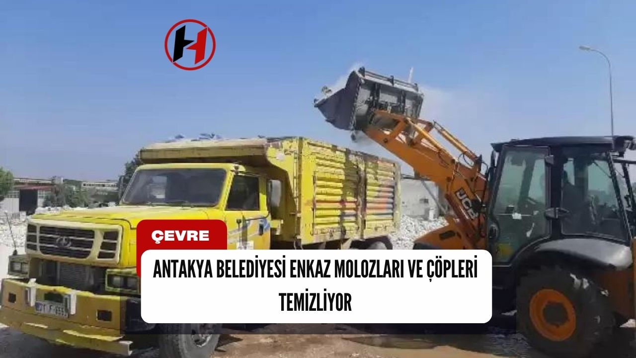 Antakya Belediyesi Enkaz Molozları ve Çöpleri Temizliyor