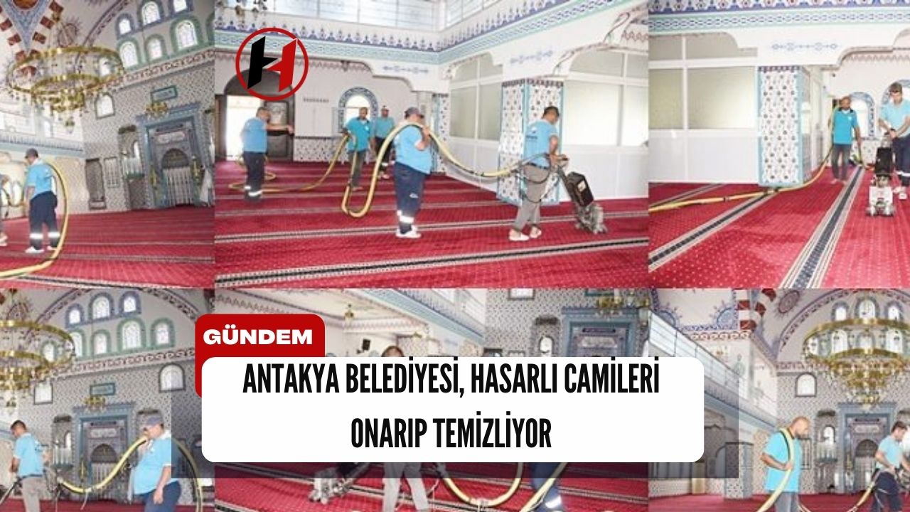 Antakya Belediyesi, Hasarlı Camileri Onarıp Temizliyor