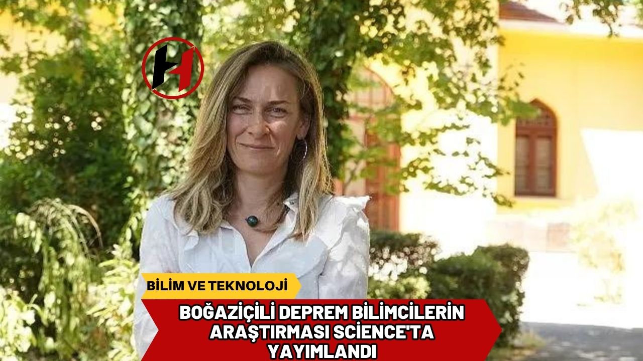 Boğaziçili Deprem Bilimcilerin Araştırması Science'ta yayımlandı