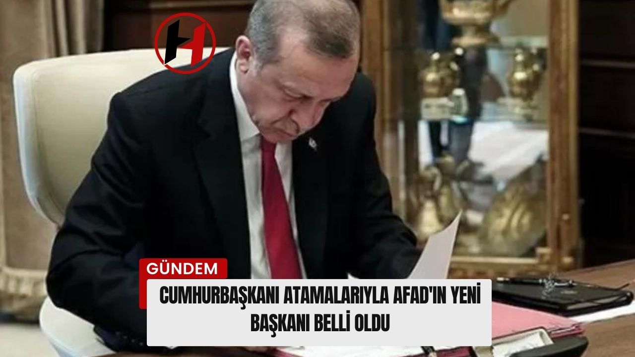 Cumhurbaşkanı Atamalarıyla AFAD'ın Yeni Başkanı Belli Oldu