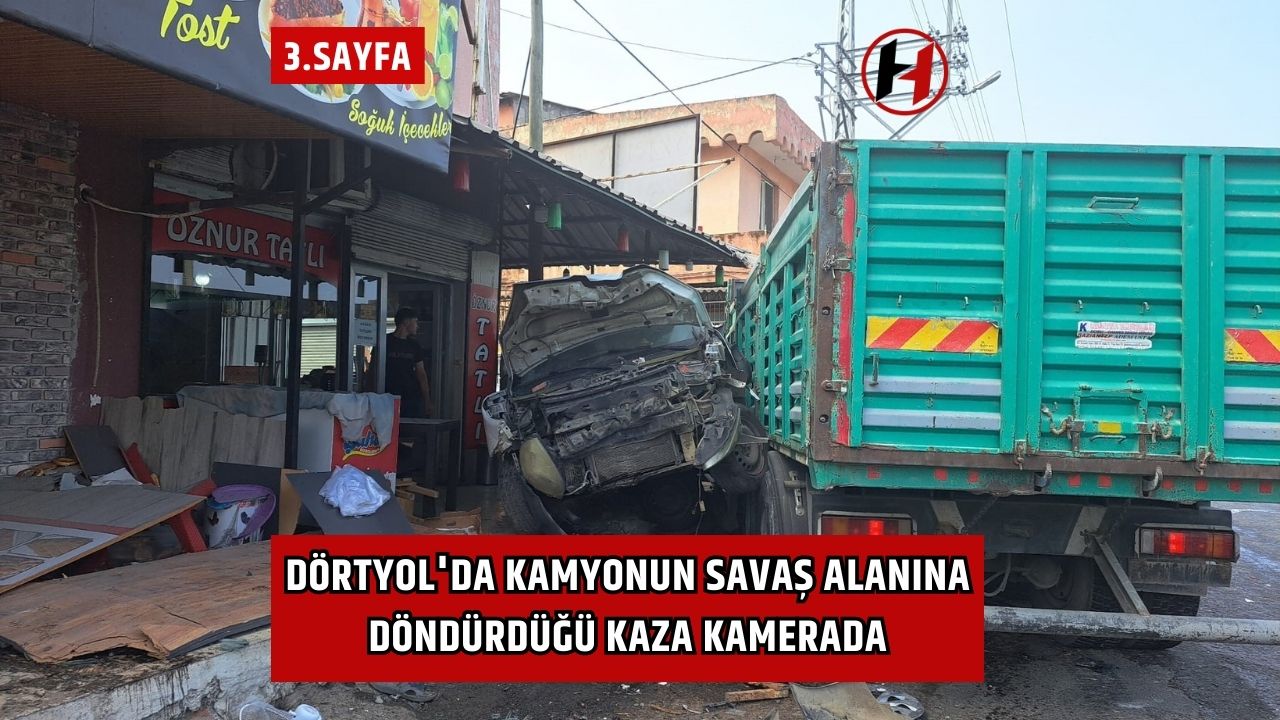 Dörtyol'da Kamyonun Savaş Alanına Döndürdüğü Kaza Kamerada