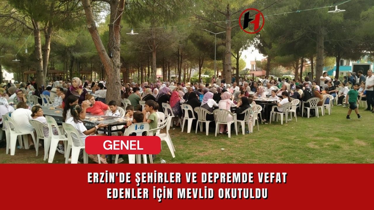 Erzin'de Şehirler ve Depremde Vefat Edenler İçin Mevlid Okutuldu