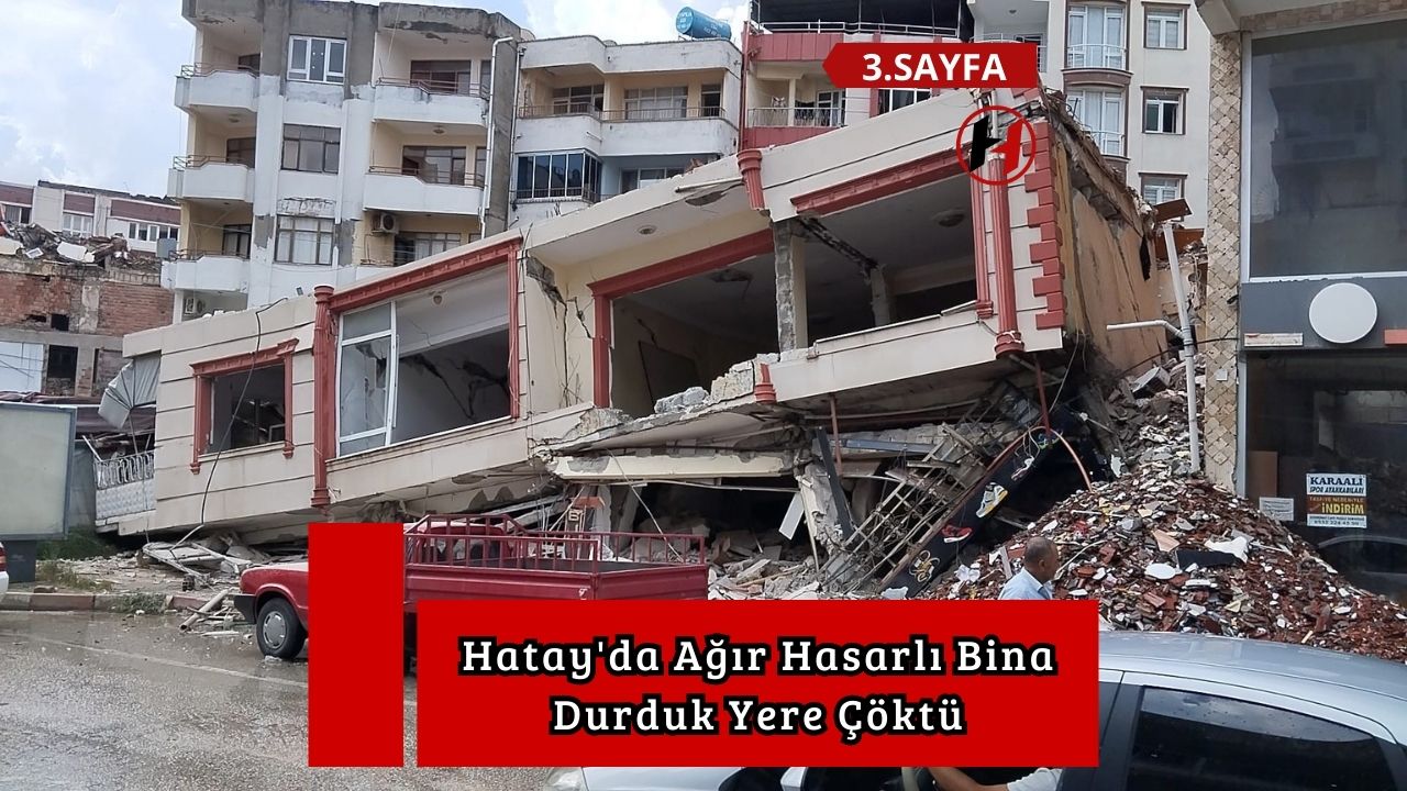 Hatay'da Ağır Hasarlı Bina Durduk Yere Çöktü