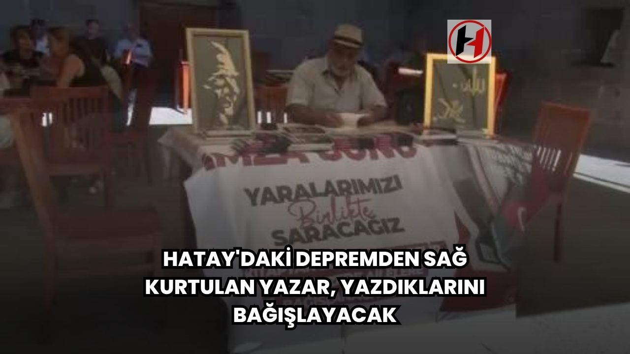 Hatay'daki Depremden Sağ Kurtulan Yazar, Yazdıklarını Bağışlayacak