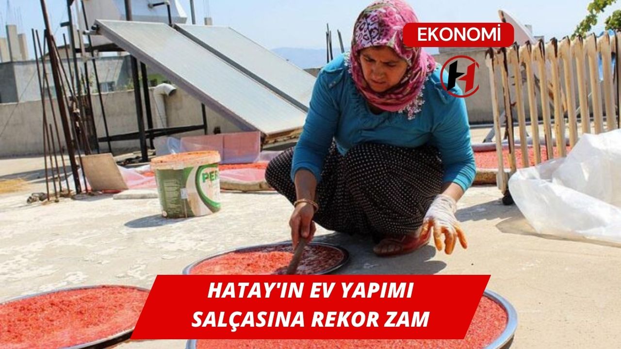 Hatay'ın Ev Yapımı Salçasına Rekor Zam