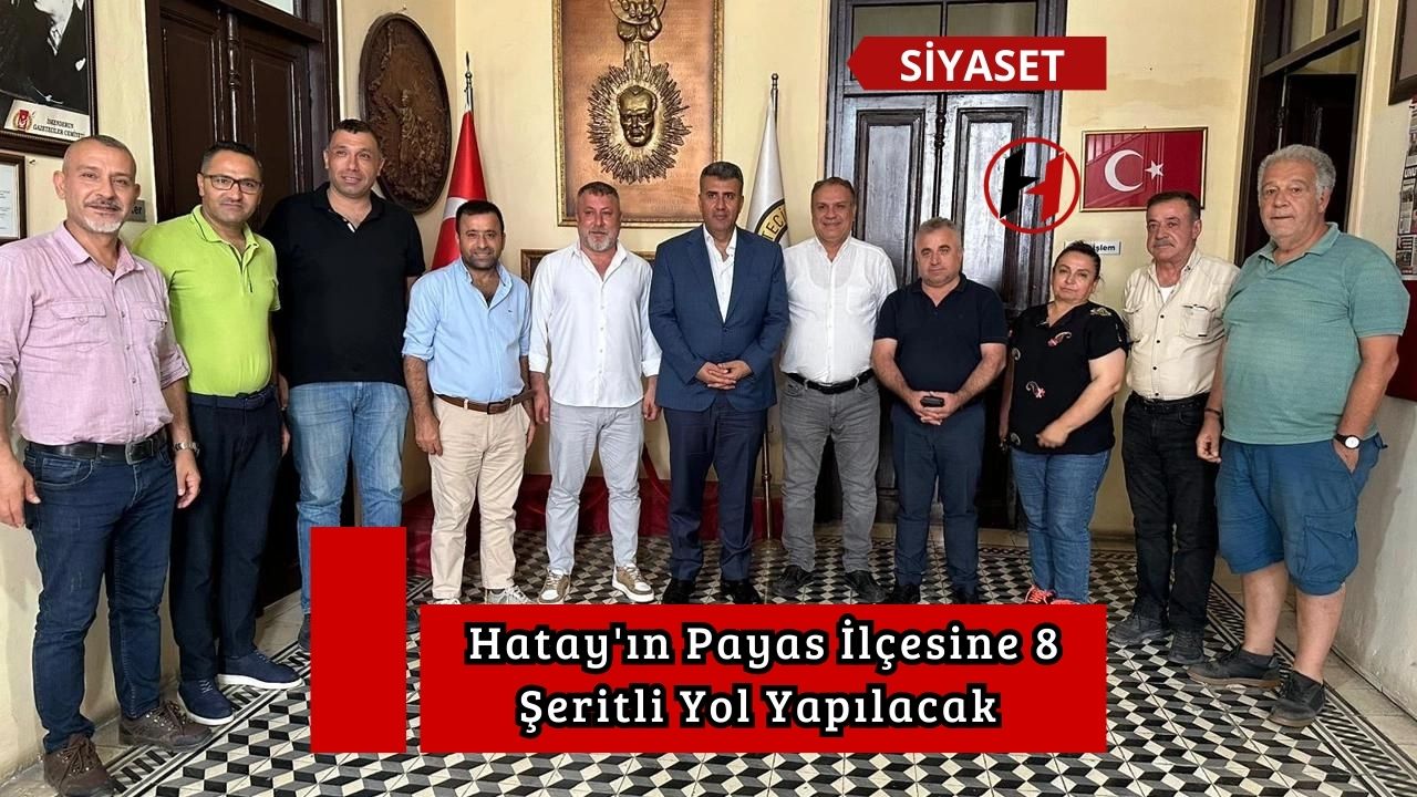 Hatay'ın Payas İlçesine 8 Şeritli Yol Yapılacak