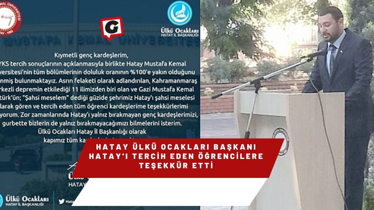 Hatay Ülkü Ocakları Başkanı Hatay'ı Tercih Eden Öğrencilere Teşekkür Etti