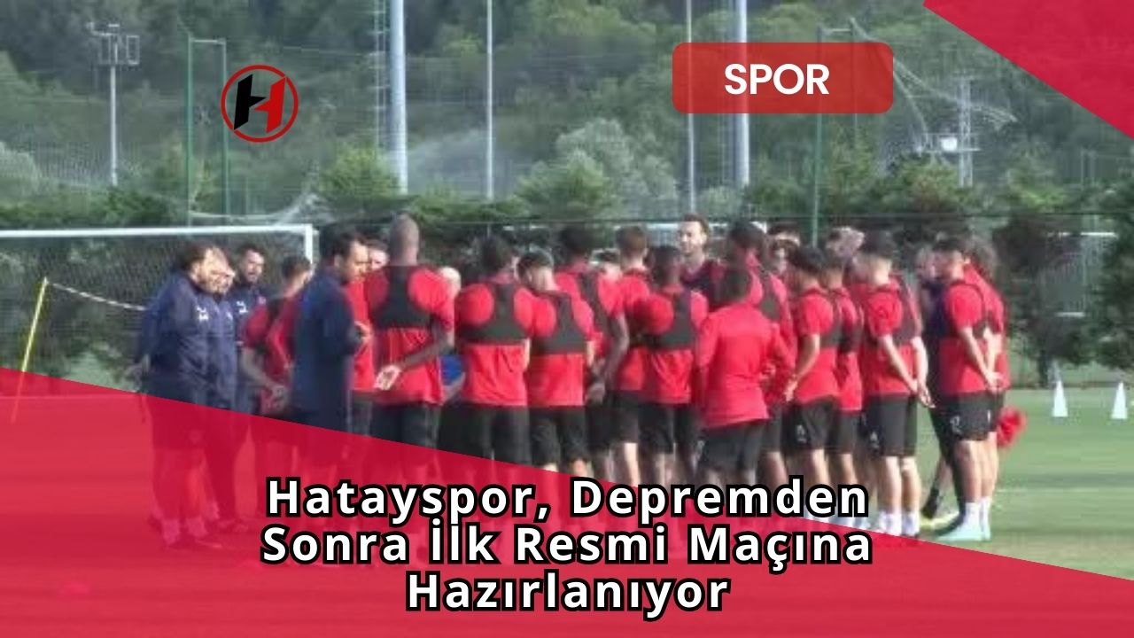 Hatayspor, Depremden Sonra İlk Resmi Maçına Hazırlanıyor