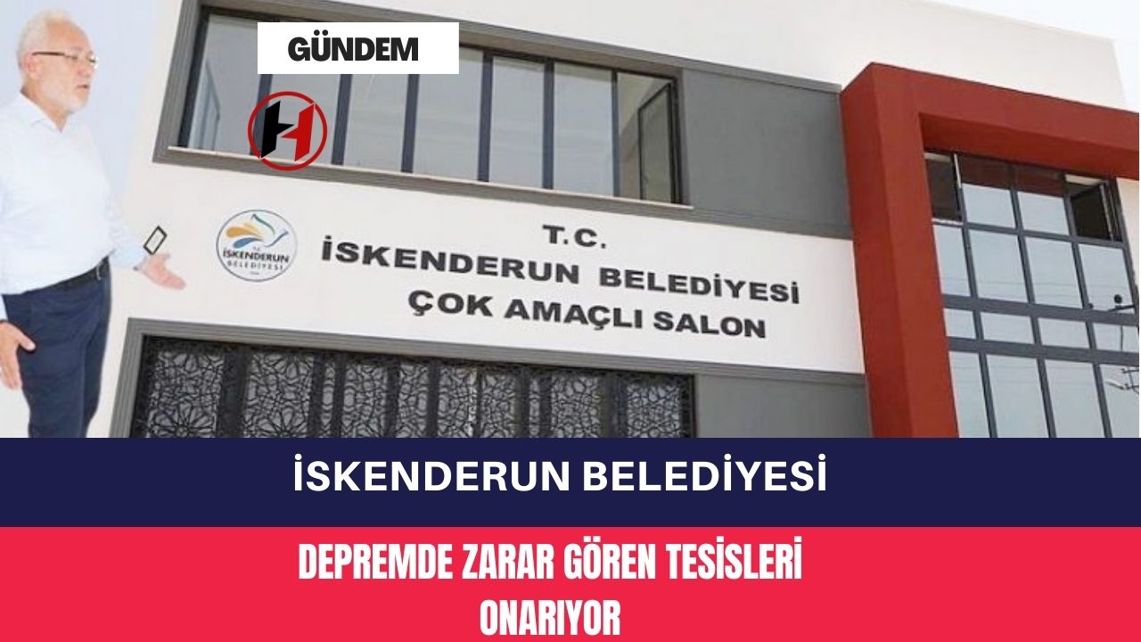 İskenderun Belediyesi, Depremde Zarar Gören Tesisleri Onarıyor