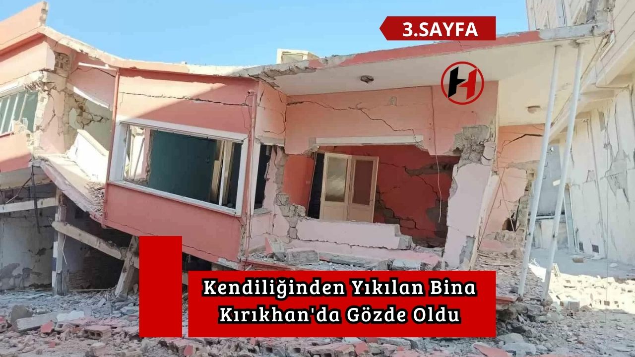 Kendiliğinden Yıkılan Bina Kırıkhan'da Gözde Oldu