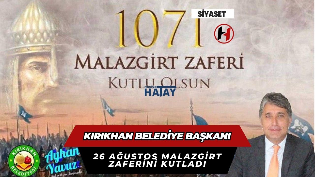 Kırıkhan Belediye Başkanı 26 Ağustos Malazgirt Zaferini Kutladı