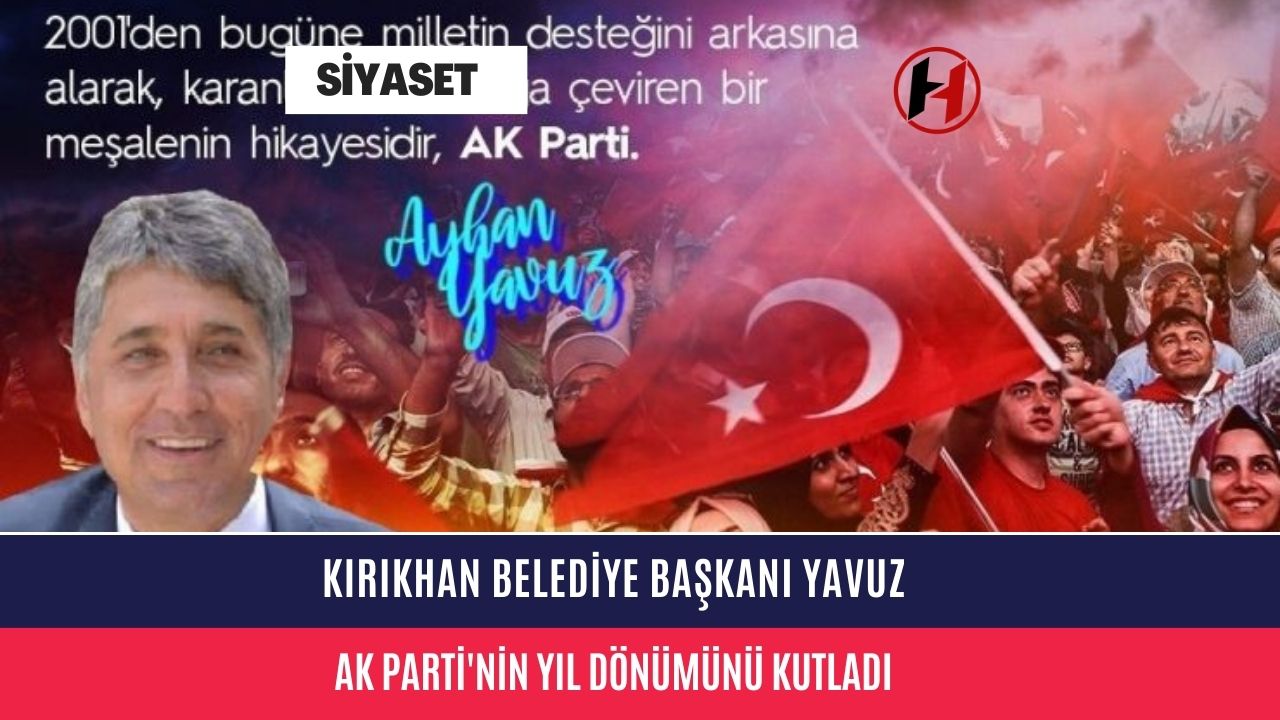 Kırıkhan Belediye Başkanı Yavuz, Ak Parti'nin Yıl Dönümünü Kutladı