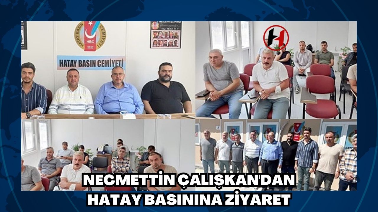 Necmettin Çalışkan'dan Hatay Basınına Ziyaret