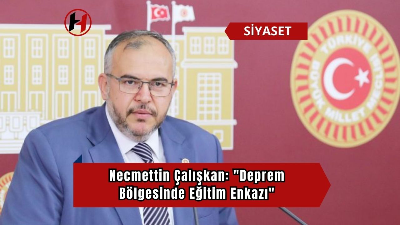 Necmettin Çalışkan: "Deprem Bölgesinde Eğitim Enkazı"