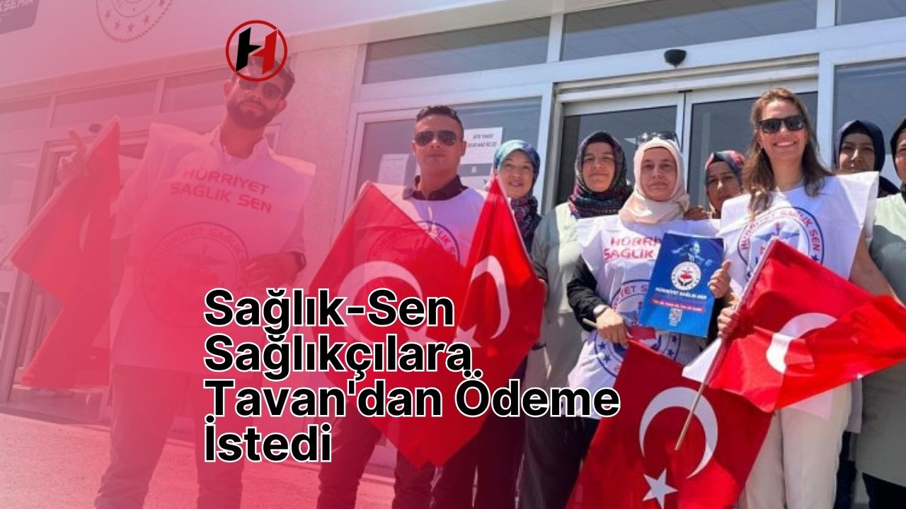 Sağlık-Sen Sağlıkçılara Tavan'dan Ödeme İstedi