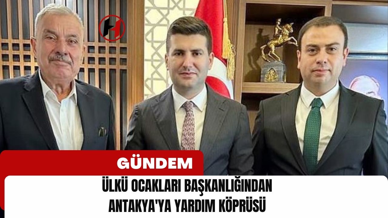 Ülkü Ocakları Başkanlığından Antakya'ya Yardım Köprüsü