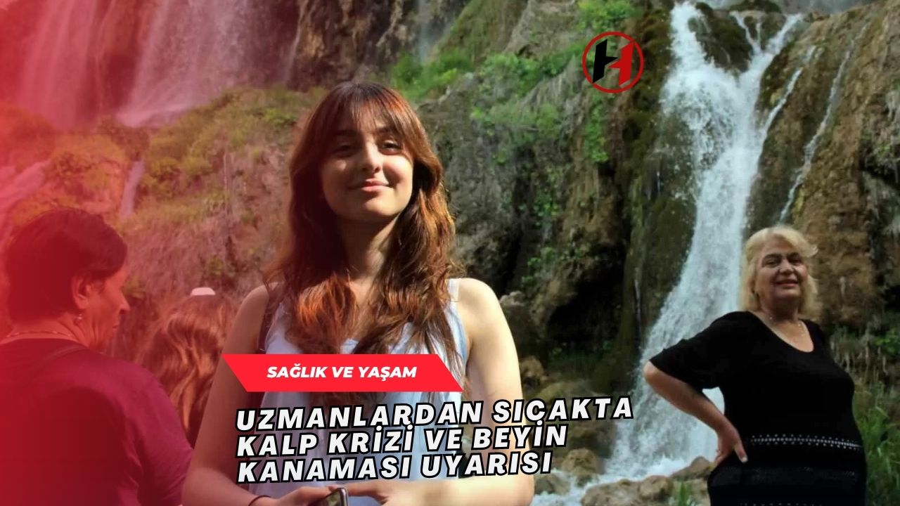 Uzmanlardan sıcakta kalp krizi ve beyin kanaması uyarısı