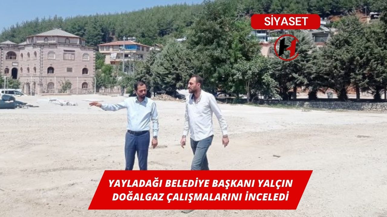 Yayladağı Belediye Başkanı Yalçın Doğalgaz Çalışmalarını İnceledi