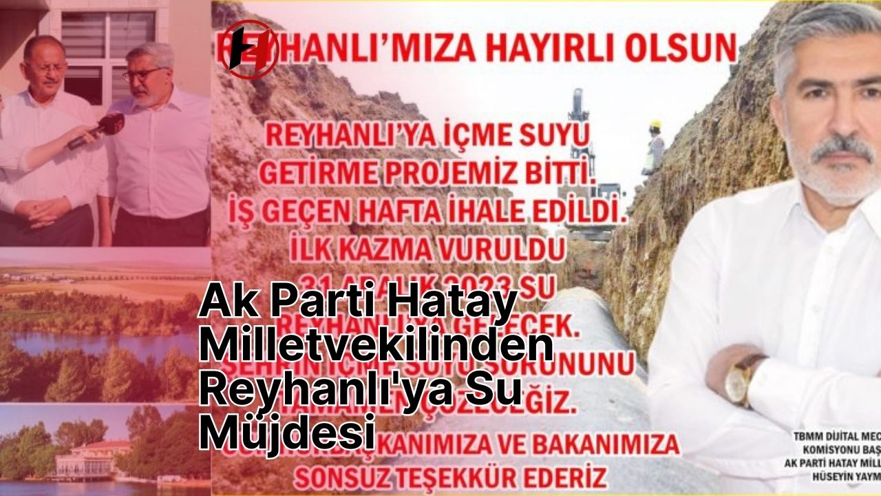 Ak Parti Hatay Milletvekilinden Reyhanlı'ya Su Müjdesi