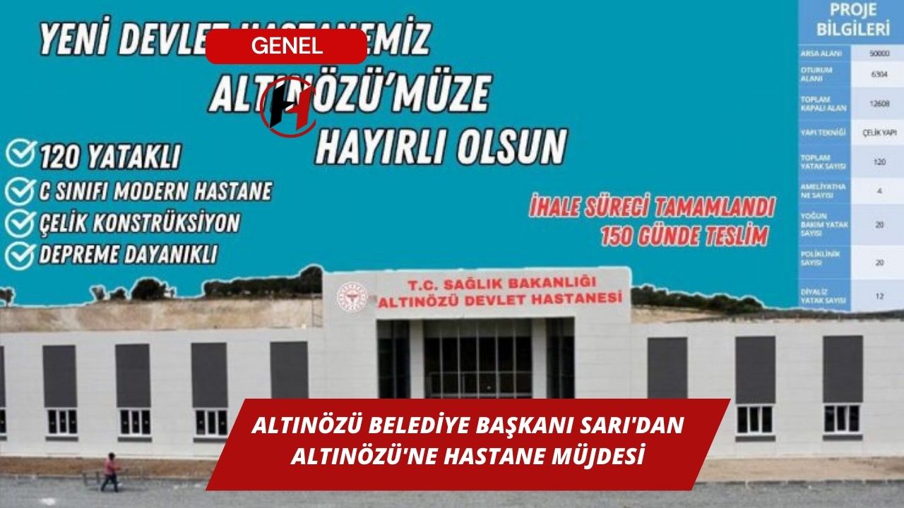 Altınözü Belediye Başkanı Sarı'dan Altınözü'ne Hastane Müjdesi