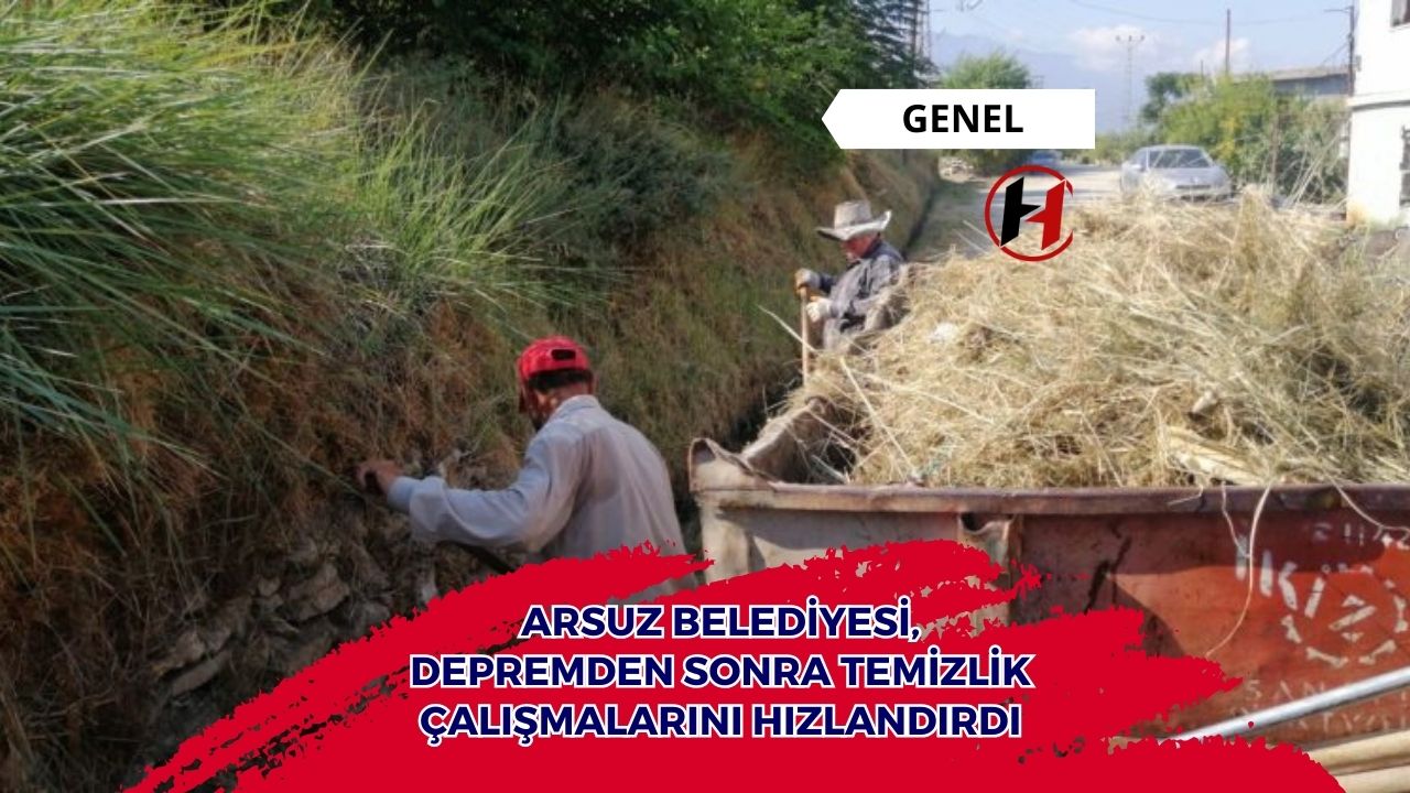 Arsuz Belediyesi, Depremden Sonra Temizlik Çalışmalarını Hızlandırdı