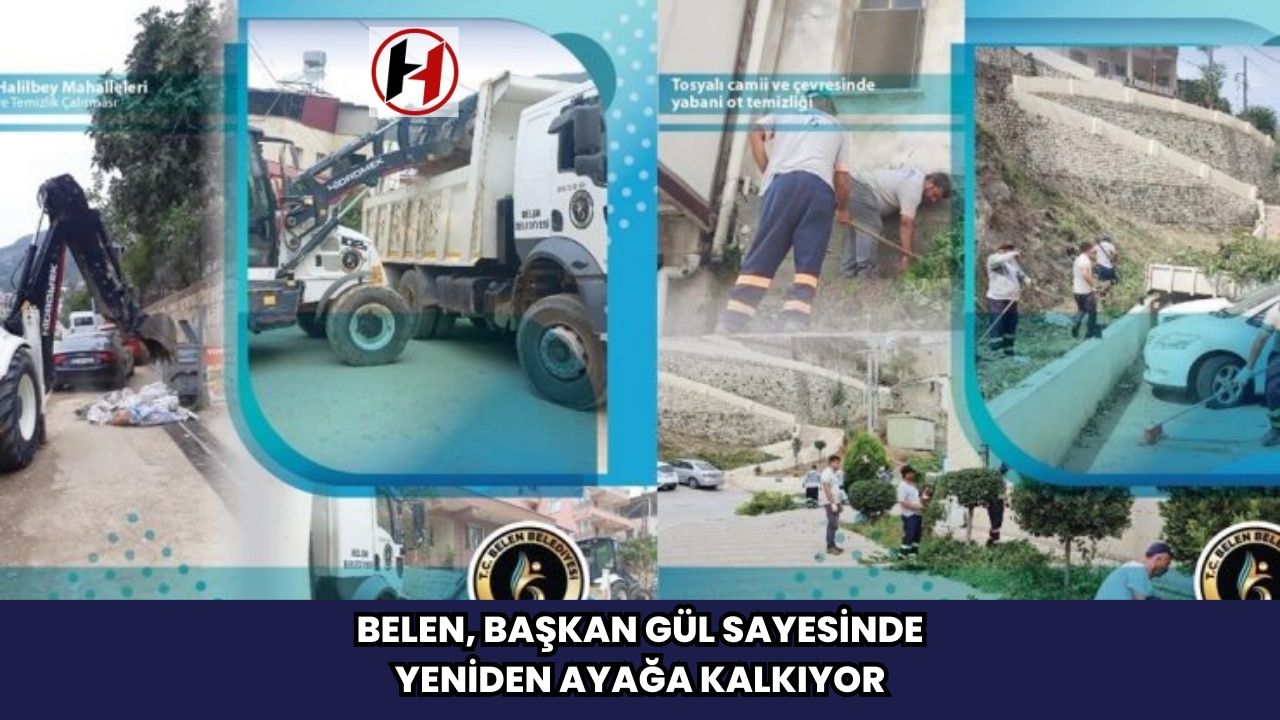 Belen, Başkan Gül Sayesinde Yeniden Ayağa Kalkıyor