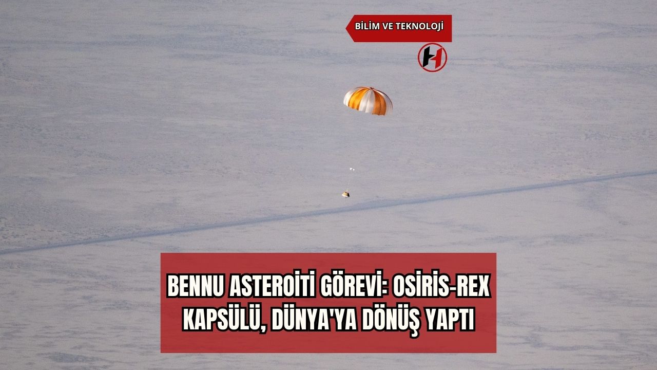Bennu Asteroiti Görevi: Osiris-Rex Kapsülü, Dünya'ya Dönüş Yaptı