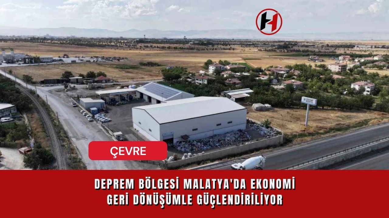 Deprem bölgesi Malatya'da Ekonomi Geri Dönüşümle Güçlendiriliyor