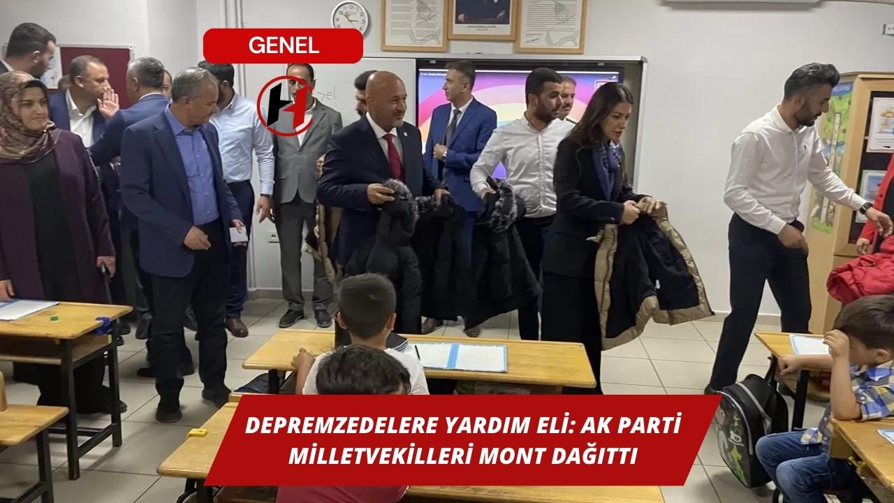 Depremzedelere Yardım Eli: AK Parti Milletvekilleri Mont Dağıttı
