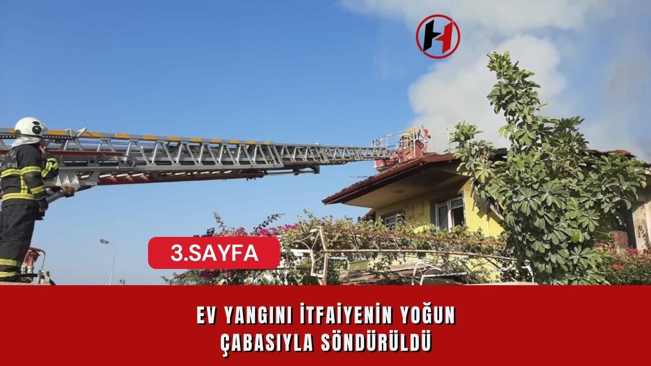 Ev Yangını İtfaiyenin Yoğun Çabasıyla Söndürüldü