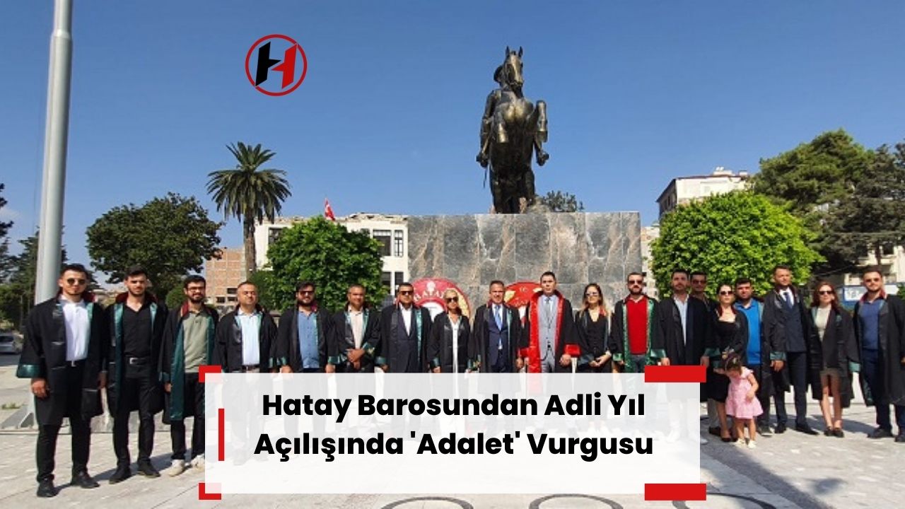 Hatay Barosundan Adli Yıl Açılışında 'Adalet' Vurgusu