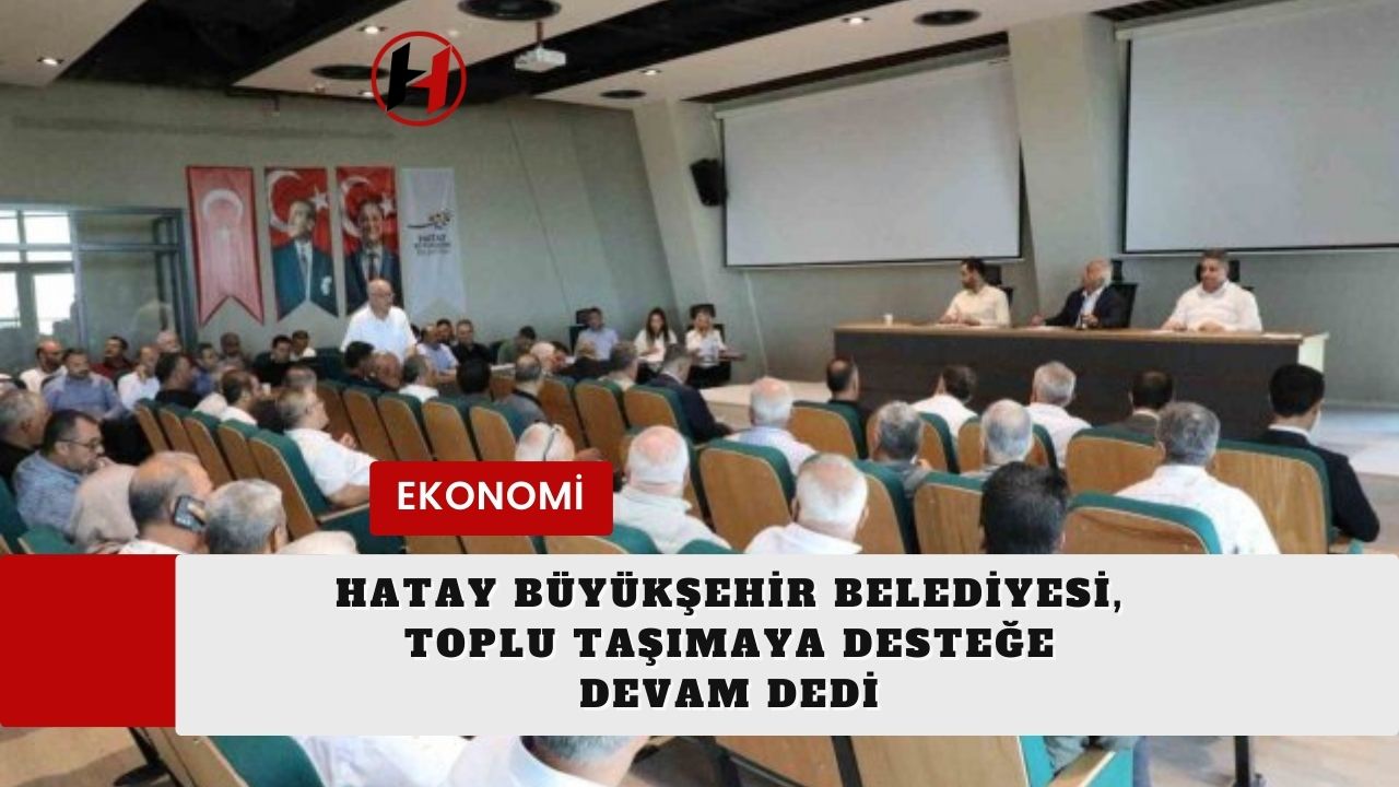 Hatay Büyükşehir Belediyesi, Toplu Taşımaya Desteğe Devam Dedi