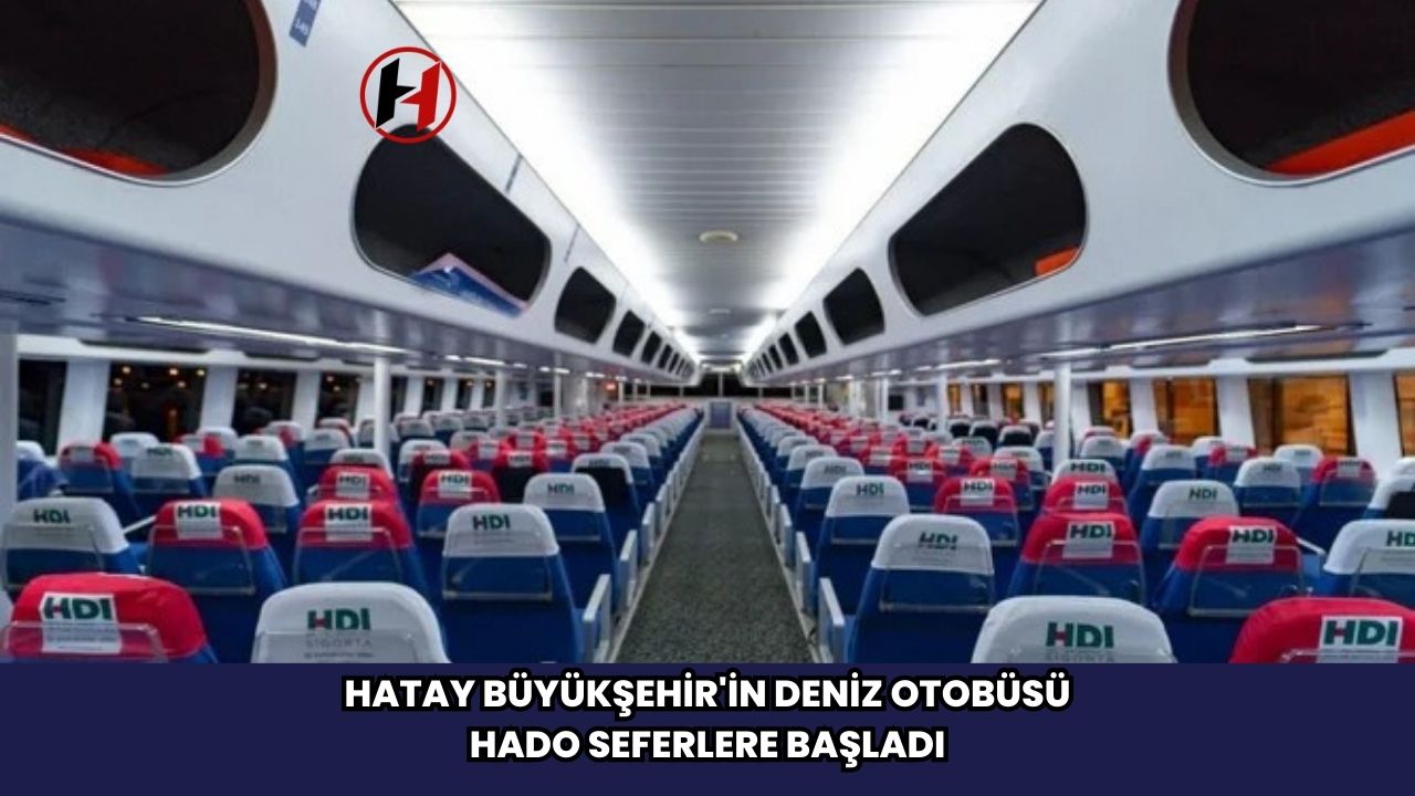 Hatay Büyükşehir'in Deniz Otobüsü HADO seferlere Başladı