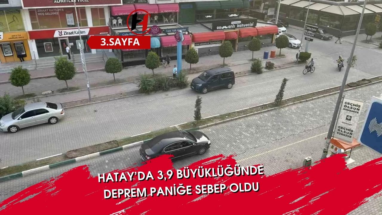 Hatay’da 3,9 büyüklüğünde deprem paniğe sebep oldu