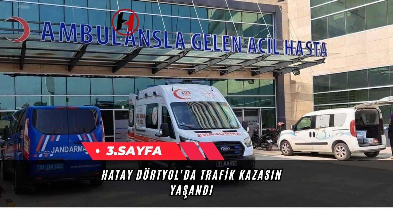 Hatay Dörtyol'da Trafik Kazasın Yaşandı