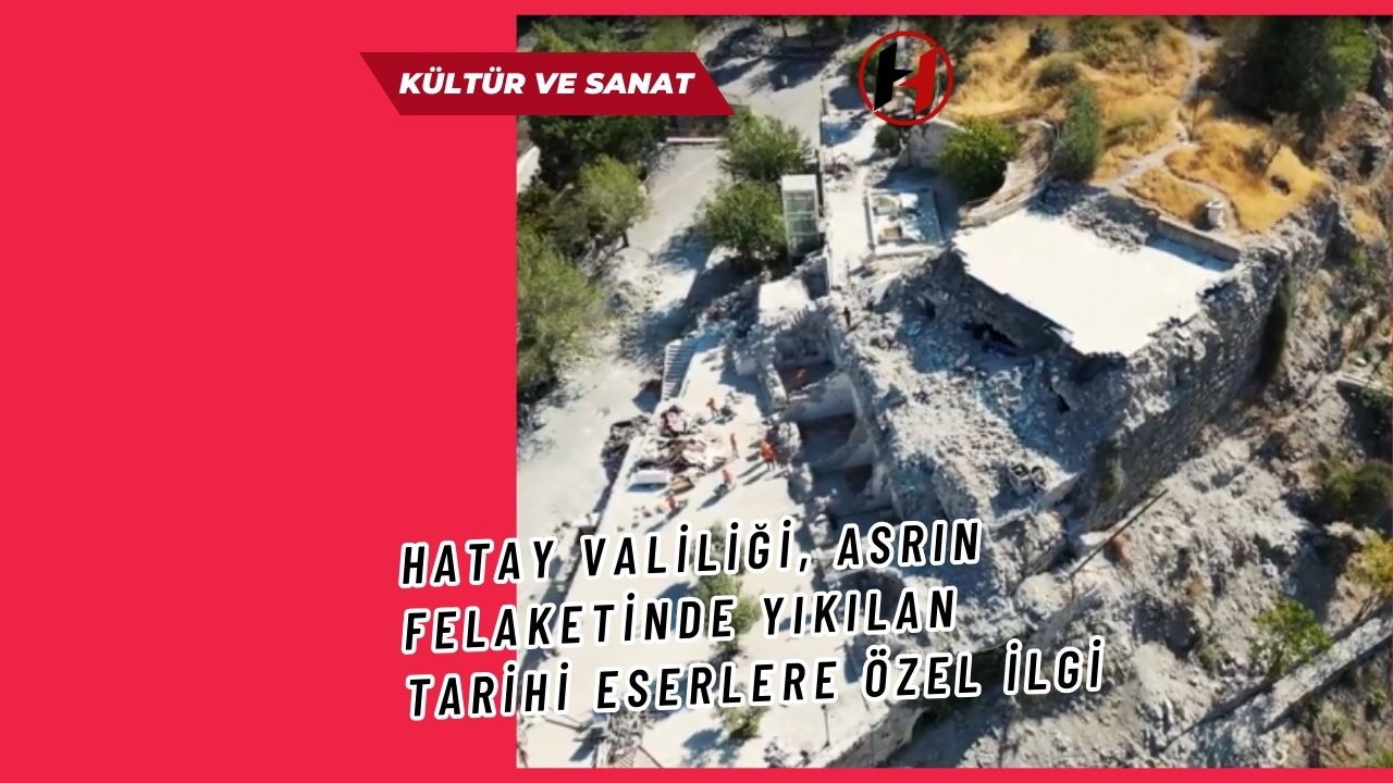 Hatay Valiliği, Asrın Felaketinde Yıkılan Tarihi Eserlere Özel İlgi