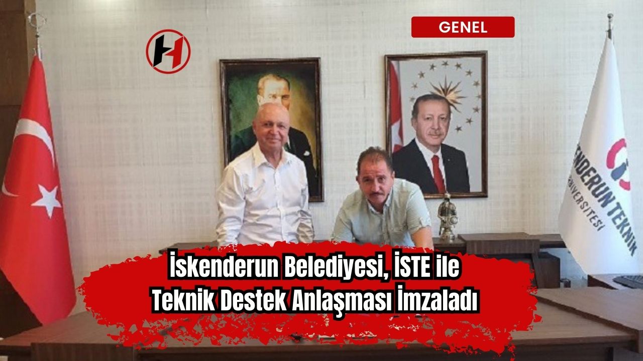 İskenderun Belediyesi, İSTE ile Teknik Destek Anlaşması İmzaladı