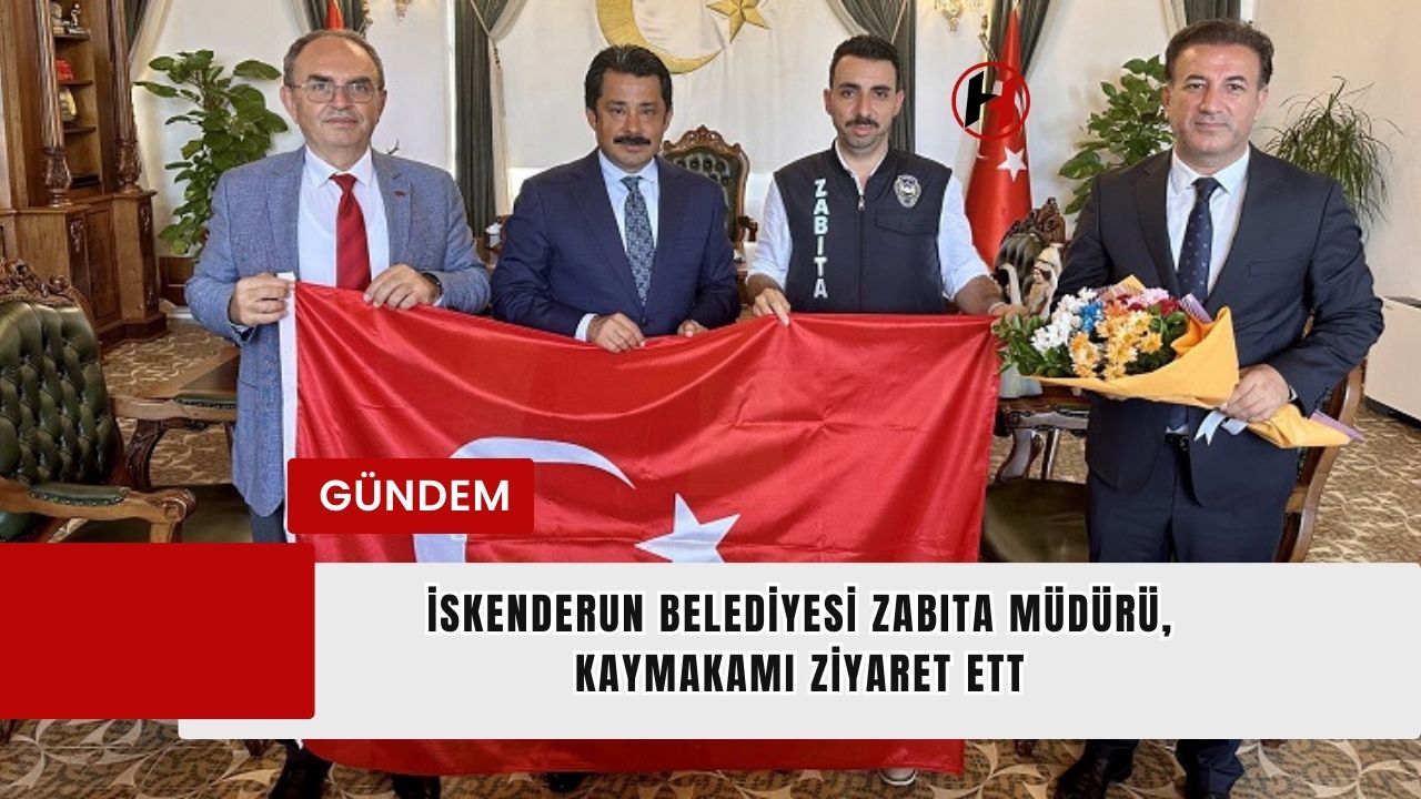 İskenderun Belediyesi Zabıta Müdürü, Kaymakamı Ziyaret Ett