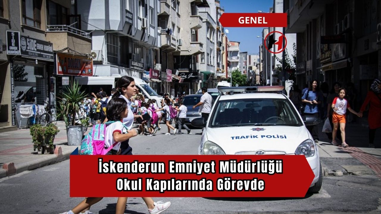 İskenderun Emniyet Müdürlüğü Okul Kapılarında Görevde
