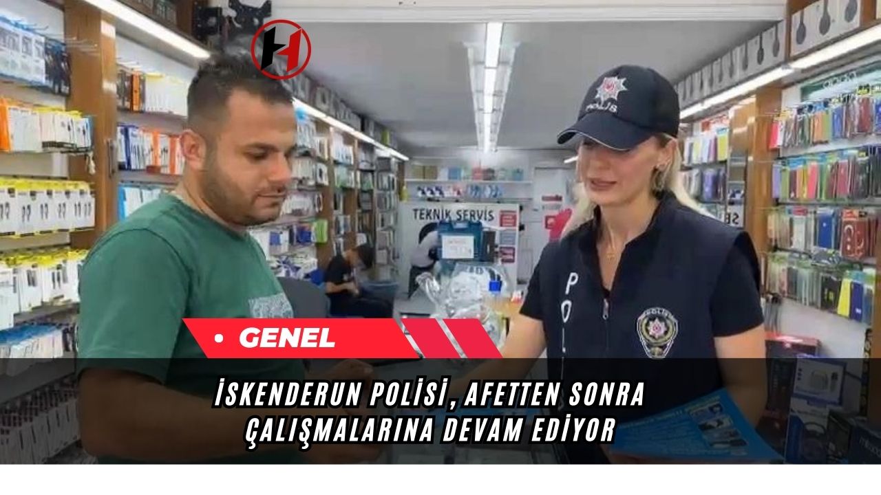 İskenderun Polisi, Afetten Sonra Çalışmalarına Devam Ediyor