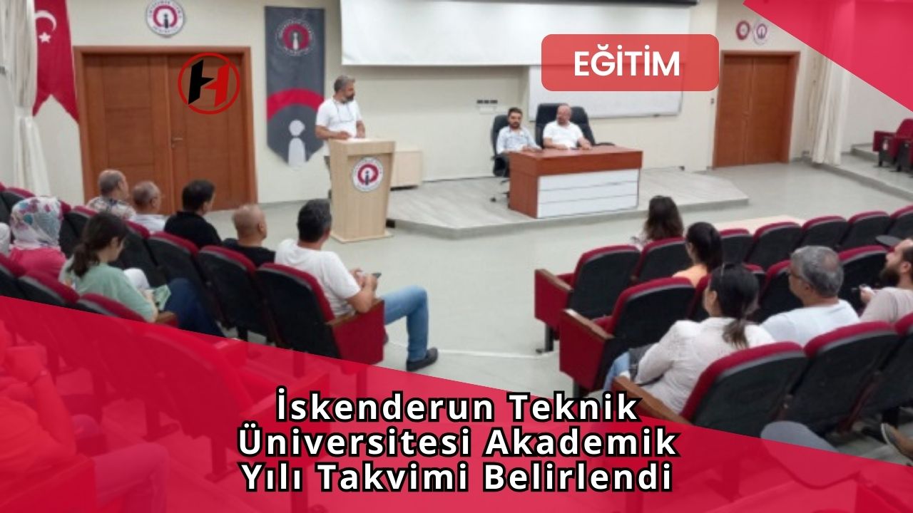 İskenderun Teknik Üniversitesi Akademik Yılı Takvimi Belirlendi