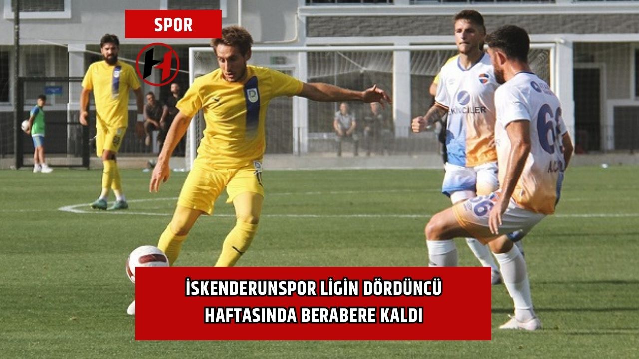 İskenderunspor Ligin Dördüncü Haftasında Berabere Kaldı