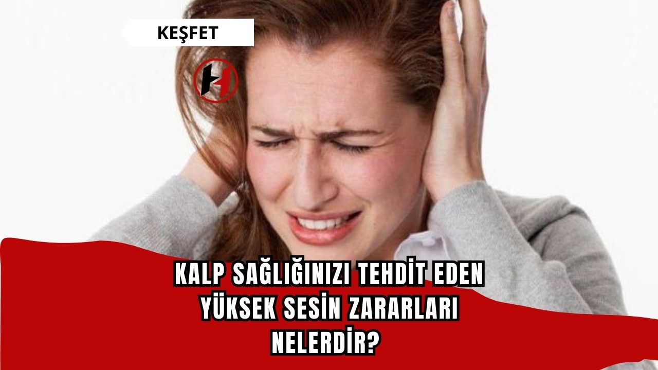 Kalp Sağlığınızı Tehdit Eden Yüksek Sesin Zararları Nelerdir?