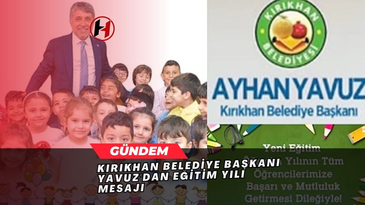 Kırıkhan Belediye Başkanı Yavuz'dan Eğitim Yılı Mesajı