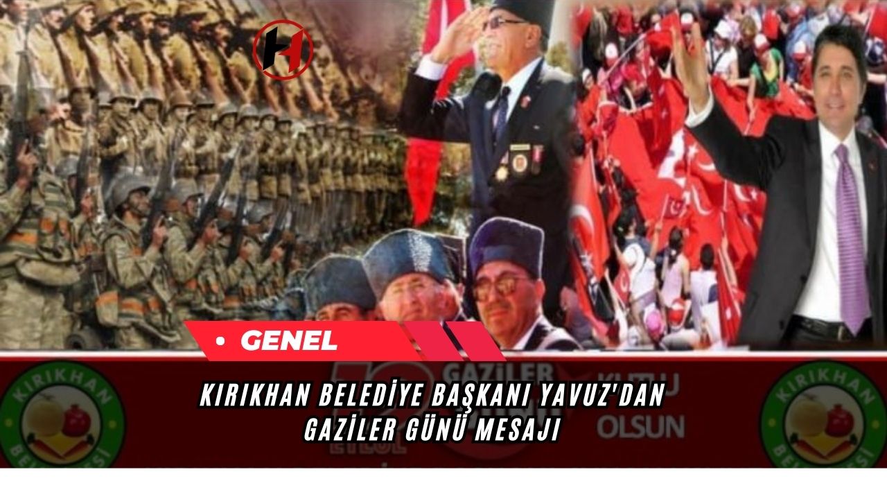 Kırıkhan Belediye Başkanı Yavuz'dan Gaziler Günü Mesajı