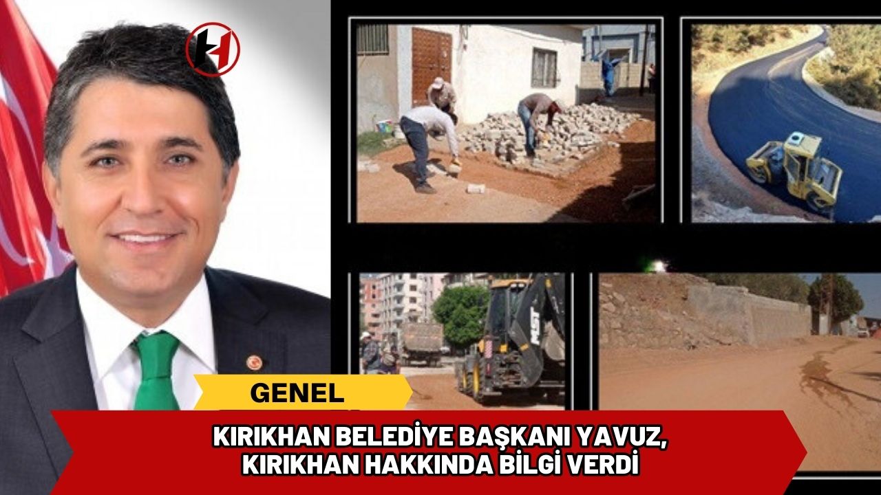 Kırıkhan Belediye Başkanı Yavuz, Kırıkhan Hakkında Bilgi Verdi