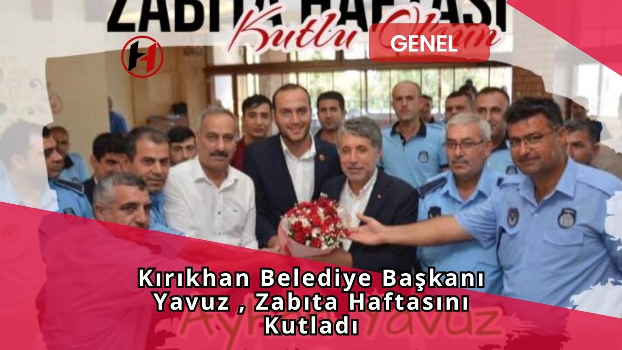 Kırıkhan Belediye Başkanı Yavuz , Zabıta Haftasını Kutladı