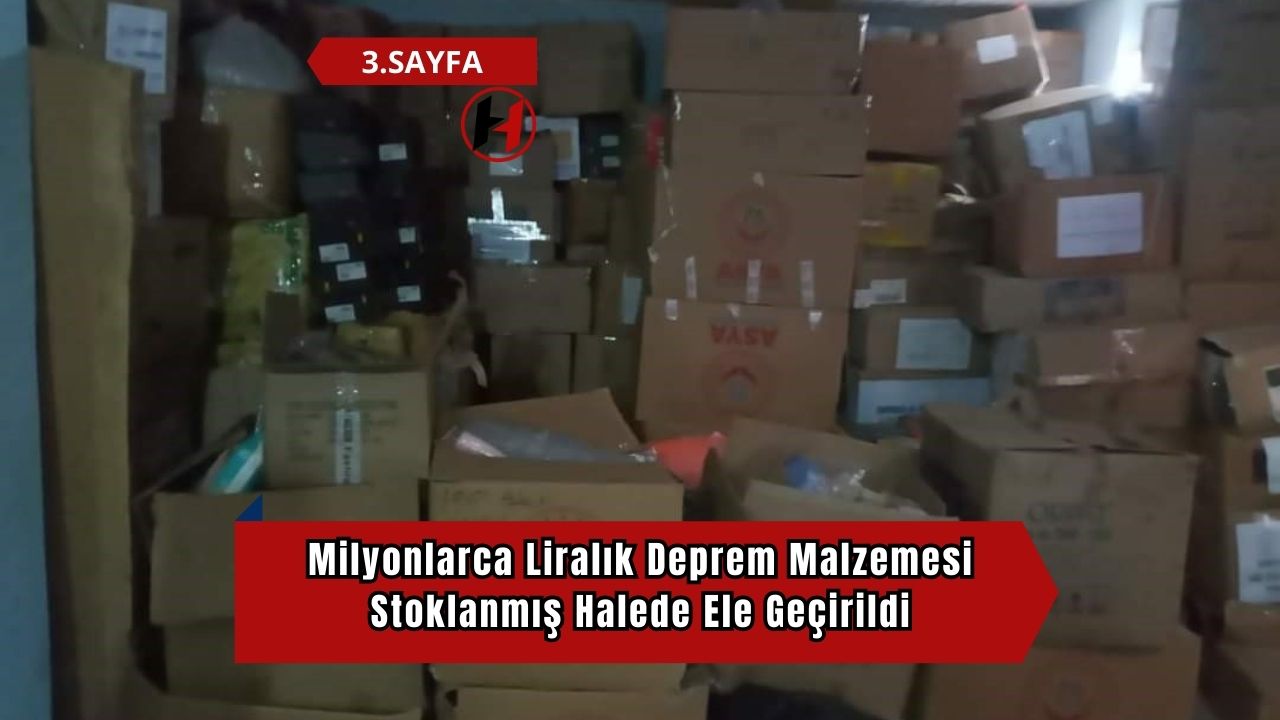 Milyonlarca Liralık Deprem Malzemesi Stoklanmış Halede Ele Geçirildi