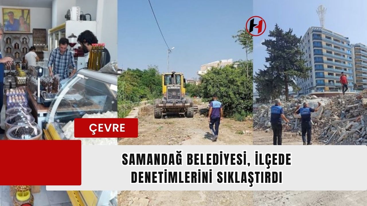 Samandağ Belediyesi, İlçede Denetimlerini Sıklaştırdı